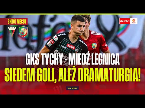 SKRÓT: GKS TYCHY - MIEDŹ LEGNICA. CO ZA MECZ! JUŻ W 1. KOLEJCE BETCLIC 1 LIGI!