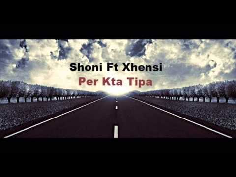 Shoni Ft Xhensi - Per Kta Tipa