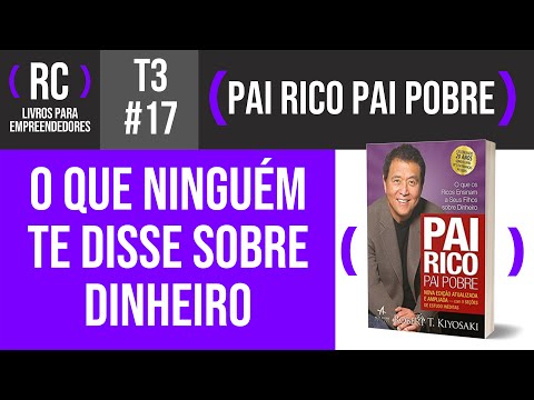 Pai Rico Pai Pobre - Resumo do livro de Robert Kiyosaki | T3#017