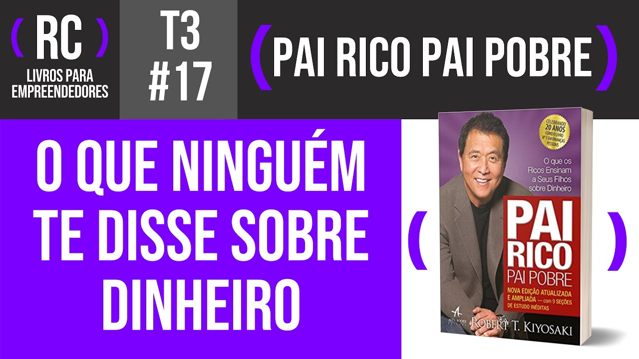 Pai Rico Pai Pobre - Resumo do livro de Robert Kiyosaki | T3#017
