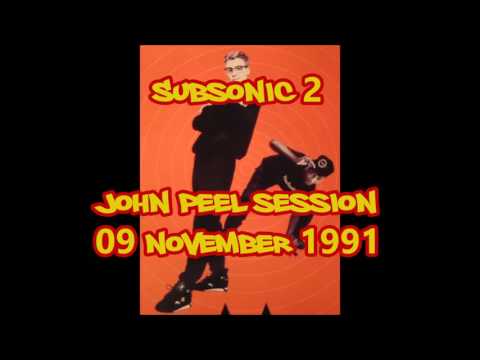 Subsonic 2 - John Peel Session (9th. Nov. 1991)