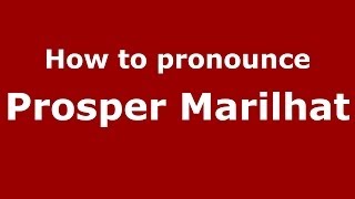 How to pronounce Prosper Marilhat