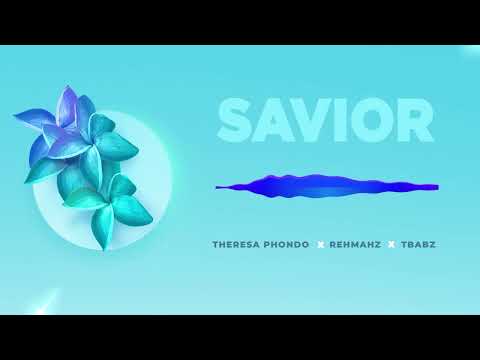 Theresa Phondo, Rehmahz, TBabz - Savior (Official Audio)