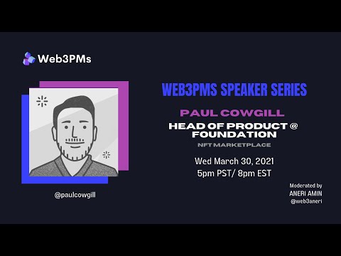 Web3PMs x Paul Cowgill, Head of Product at Foundation - YouTube