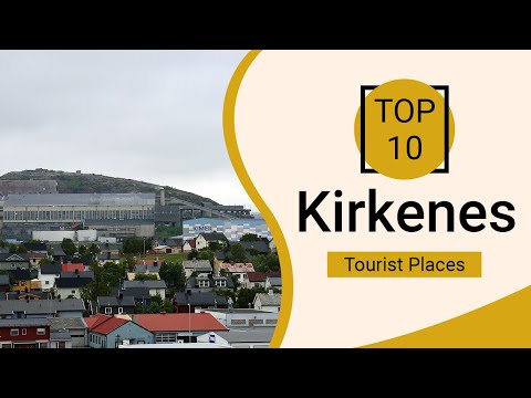 Top 10 Best Tourist Places to Visit in Kirkenes | Norway  - English
