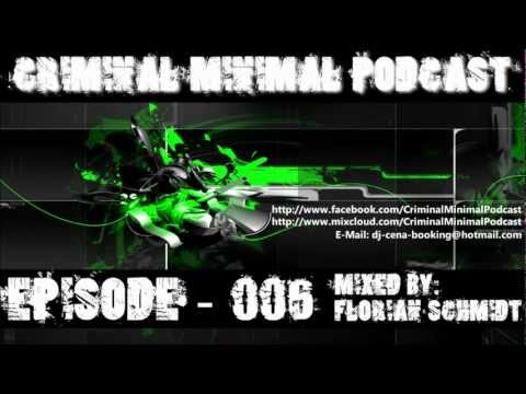 Criminal Minimal Podcast #006 - Mixed By: Florian Schmidt (Incl. Download Link´s)