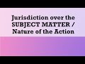 General Principles on Jurisdiction - Jurisdiction Over the Subject Matter