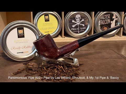 Parsimonious Pipe #22—Pipe by Lee Billiard, Shoutout, & My 1st Pipe & ‘Baccy
