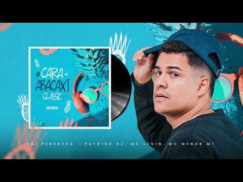 VAI PERERECA - PATRICK DJ, MC LEVIN, MC MENOR MT