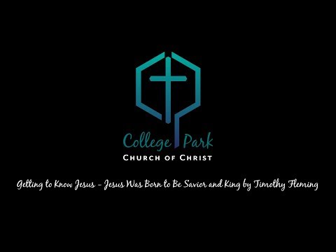 Getting to Know Jesus - Jesus Was Born to be Savior and King by Timothy Fleming