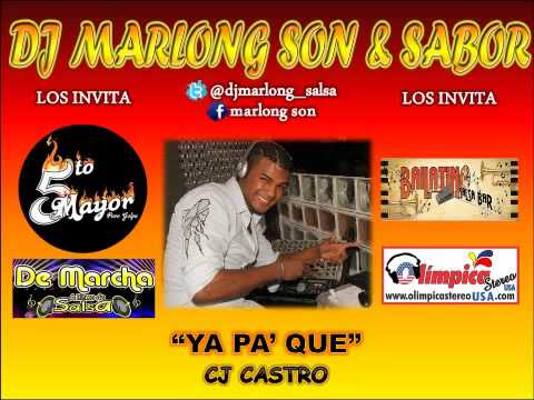 Ya Pa Que - CJ Castro - DJ Marlong Son Y Sabor 2012