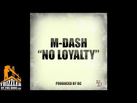M-Dash - No Loyalty [Prod. BC] [Thizzler.com]