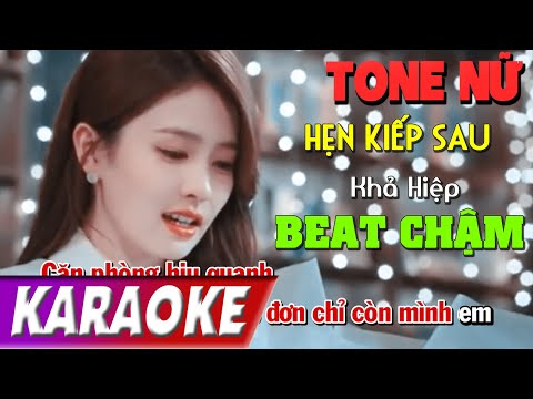 TONE NỮ | Hẹn Kiếp Sau (BEATCHAM) | Khả Hiệp | Karaoke Lợi Nguyễn