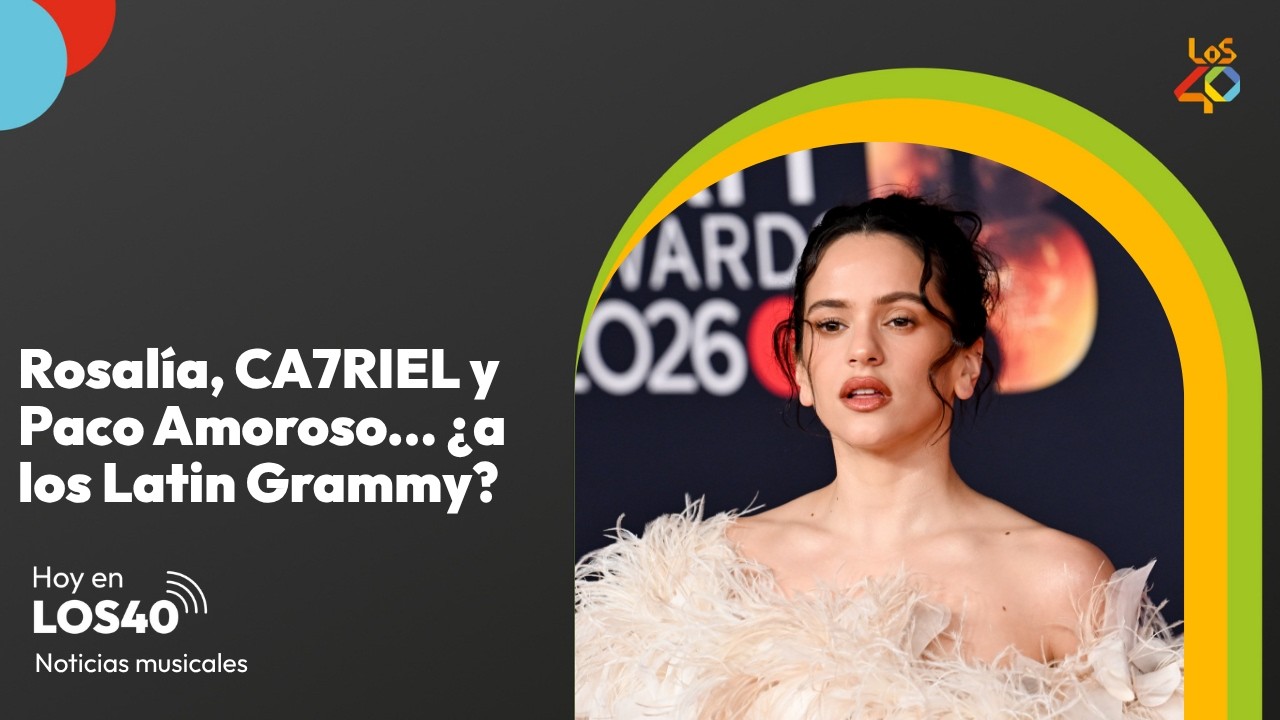 Rosalía, CA7RIEL y Paco Amoroso... ¿a los Latin Grammy 2026? – Noticias del 26 de julio | LOS40
