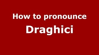 How to pronounce Drăghici