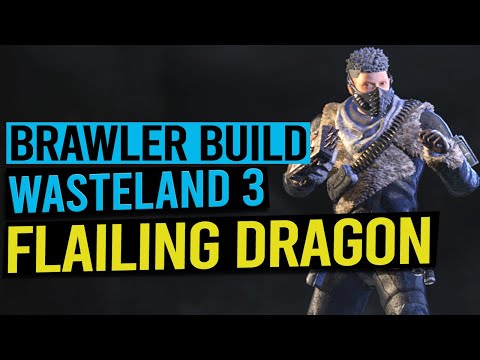 FLAILING DRAGON Brawler Build - WASTELAND 3