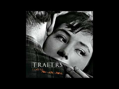 Traitrs -  I Was Ill, You Were Wrong (Official Audio)