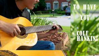 Cole Hankins - I&#39;ve Got To Have You (Kris Kristofferson)