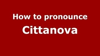 How to pronounce Cittanova