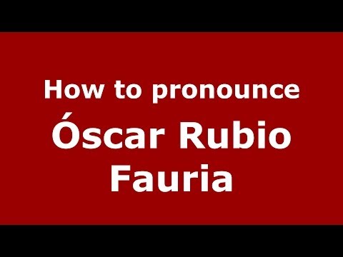 How to pronounce Óscar Rubio Fauria (Spanish/Spain) - PronounceNames.com