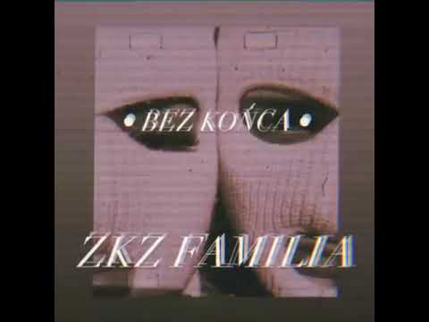 ZKZfamilia _ Bez Końca