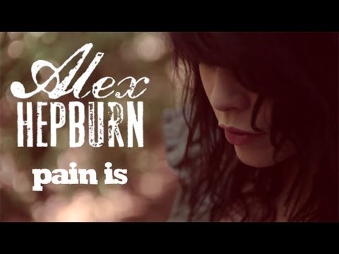 Alex Hepburn - Pain is [Official video]