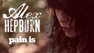 Alex Hepburn - Pain is [Official video]
