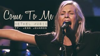Bethel Music - Come to Me (subtitulado en español)
