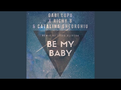 Be My Baby (Remix) (feat. Richy B & Catalina Gheorghiu)