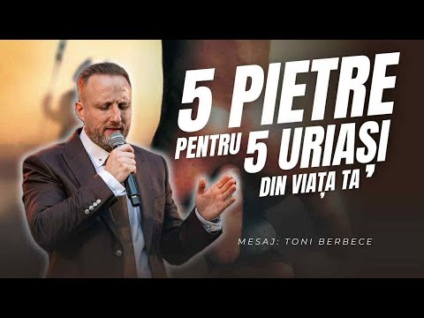 Cinci pietre pentru cinci uriasi din viata ta || Toni Berbece