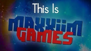 This Is MaxxiimGames