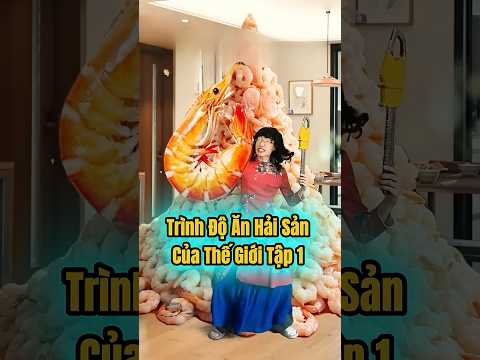 Trình độ ăn hải sản của thế giới tập 1  #shortvideo