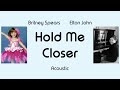 Elton John & Britney Spears - Hold Me Closer (Acoustic)