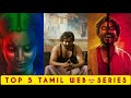 Top 5 Tamil Web Series Movie Medium