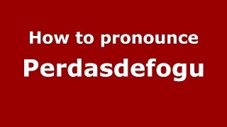 How to pronounce Perdasdefogu