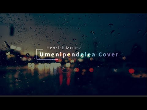 Umenipendelea Cover (Henrick Mruma) 4K - Lyrics Video | UHD