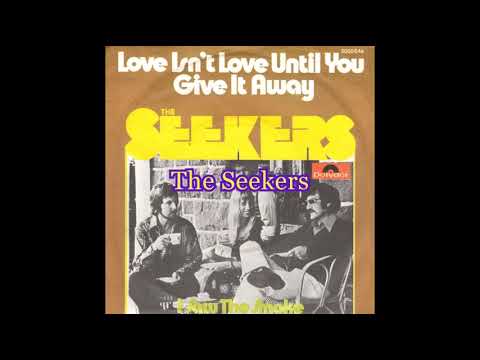 The Seekers - Love Isn't Love Until You Give It Away