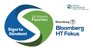 Bloomberg HT Fokus - Sigorta Gündemi 14 Kasım 2022