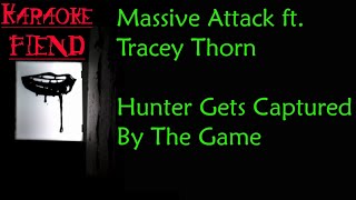 Massive Attack ft.  Tracey Thorn - Hunter Gets Captured by the Game KARAOKE