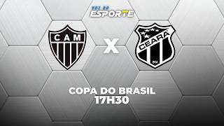 ATLÉTICO-MG X CEARÁ - AO VIVO | COPA DO BRASIL – 23/04/2026