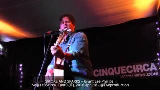 SMOKE AND SPARKS – Grant-Lee Phillips live@1e35circa, Cantù (IT), 2016 apr. 18 - @TAVproduction