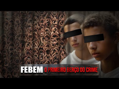 CRIME E ABANDONO: A HISTÓRIA DA FEBEM COMO VOCÊ NUNCA VIU
