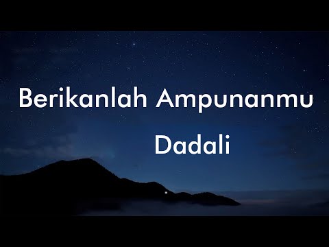 Berikanlah Ampunanmu - Dadali Lyrics Video
