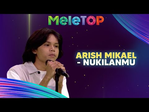 Arish Mikael - Nukilanmu | MeleTOP | Nabil & Namie