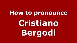 How to pronounce Cristiano Bergodi