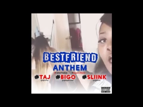 Best Friend Anthem - Dj Taj x Sliink x Big O