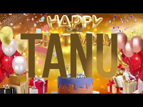 TANU - Happy Birthday Tanu -  जन्मदिन की हार्दिक शुभकामनाएं  टनु