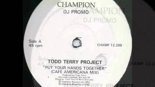 Todd Terry - Put Your Hands Together (Cafe' Americana Mix) 1992