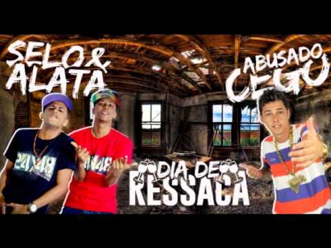 MC CEGO ABUSADO , SELO DO BREGA E ALATA - DIA DE RESSACA - DJ GALEGO DO BREGA