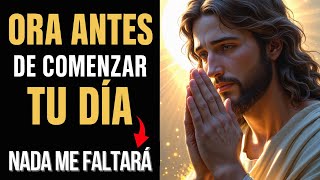 Oración de la Mañana: Nada Me Faltará – Comienza Tu Día con Fe y Confianza